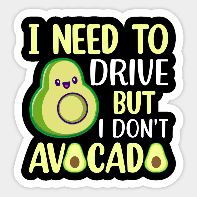 I need to drive but I don t avocado Sticker by maxcode